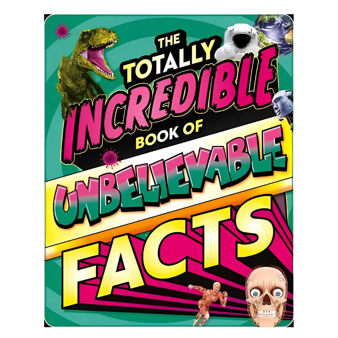 The Totally Incredible Book of Unbelievable Facts(Hardcover)