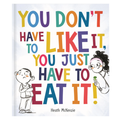 Lake Press -YOU DON'T HAVE TO LIKE IT,YOU JUST HAVE TO EAT IT!